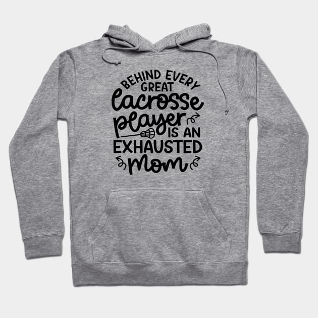 Behind Every Great Lacrosse Player Is An Exhausted Mom Cute Funny Hoodie by GlimmerDesigns